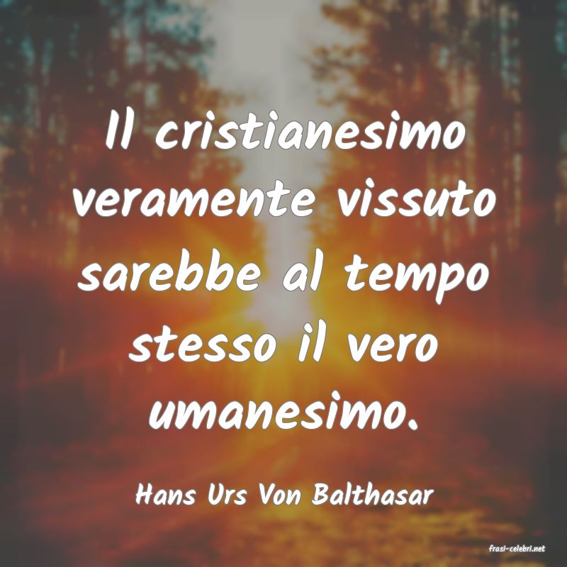 frasi di  Hans Urs Von Balthasar
