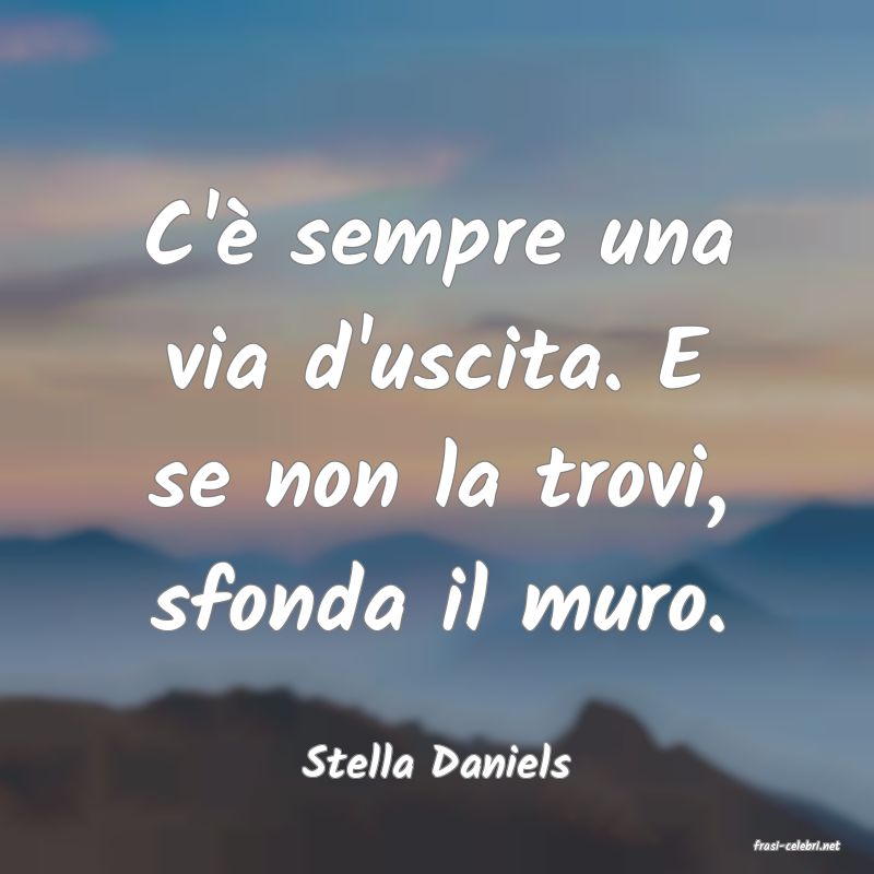 frasi di  Stella Daniels
