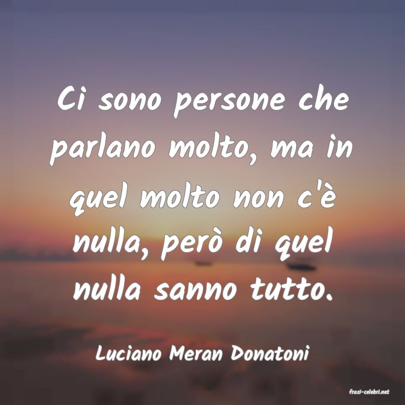 frasi di  Luciano Meran Donatoni
