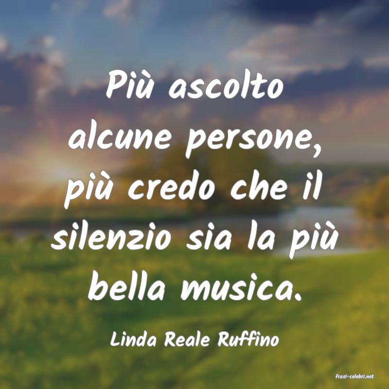 frasi di  Linda Reale Ruffino
