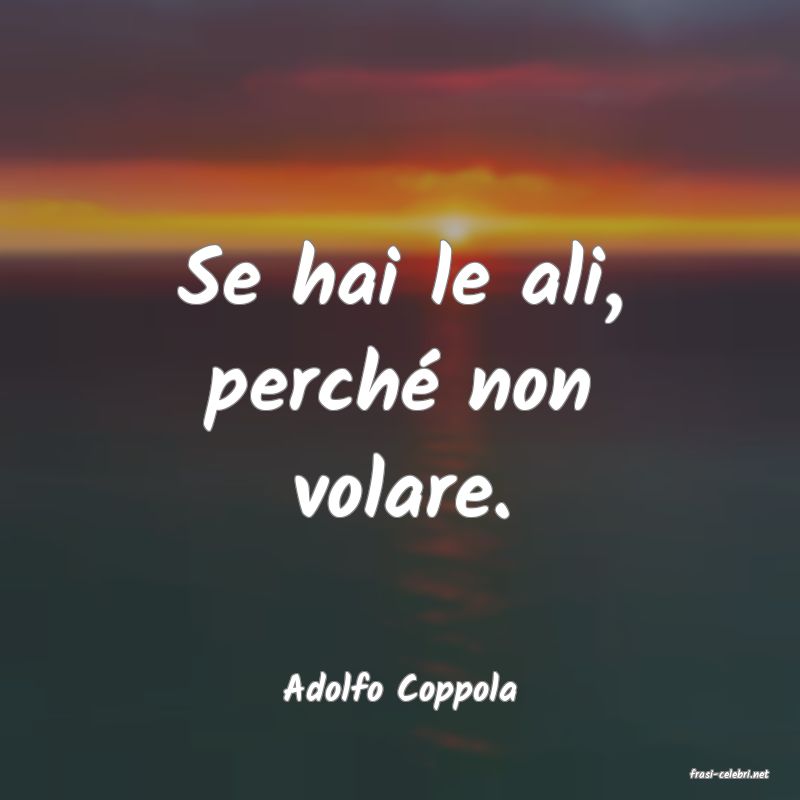 frasi di  Adolfo Coppola
