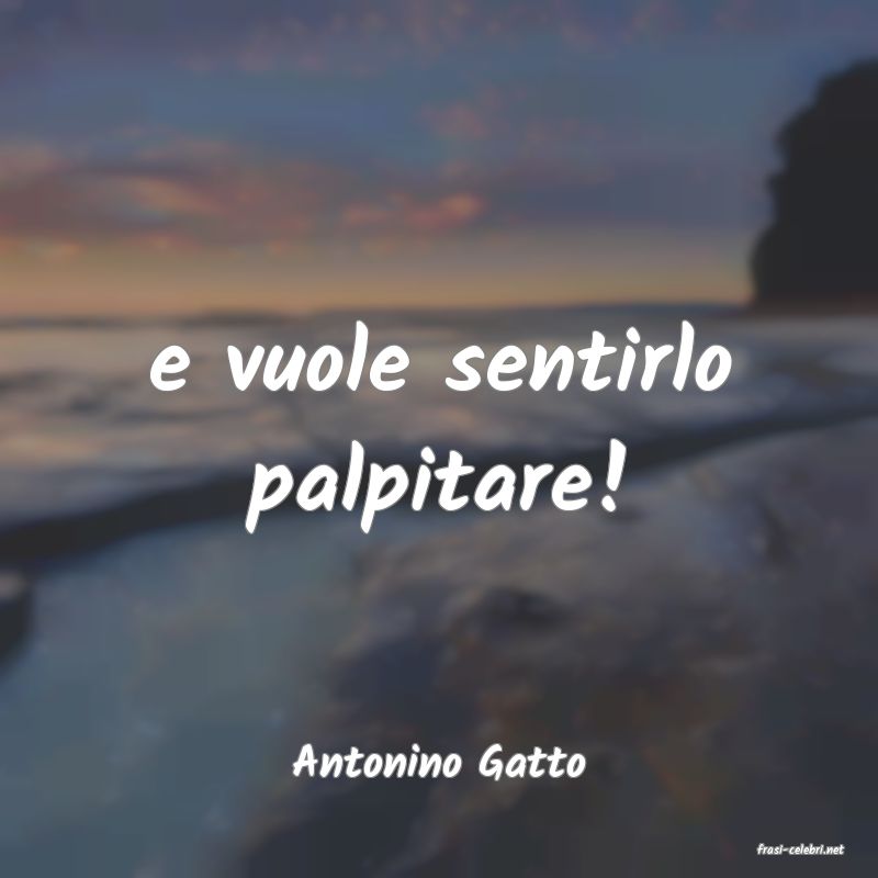 frasi di  Antonino Gatto
