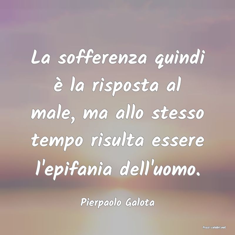 frasi di  Pierpaolo Galota
