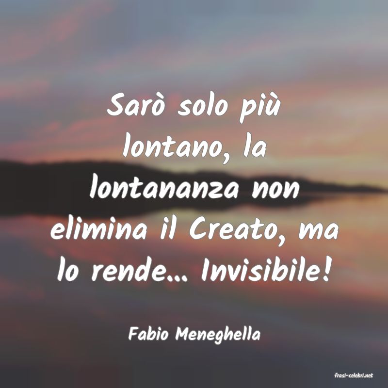 frasi di  Fabio Meneghella
