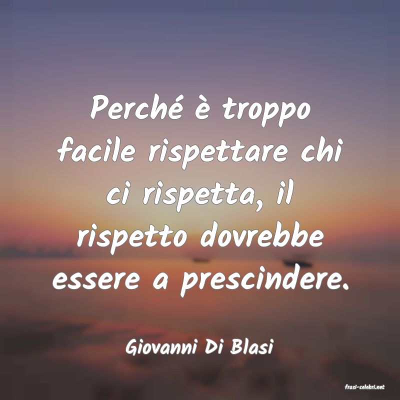 frasi di  Giovanni Di Blasi
