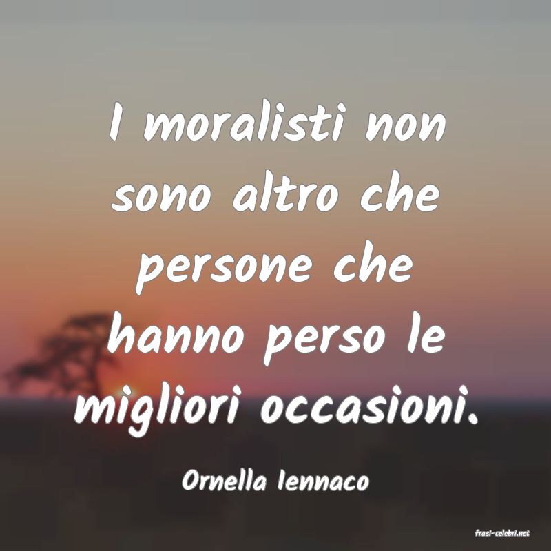 frasi di  Ornella Iennaco
