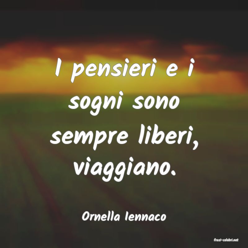 frasi di  Ornella Iennaco
