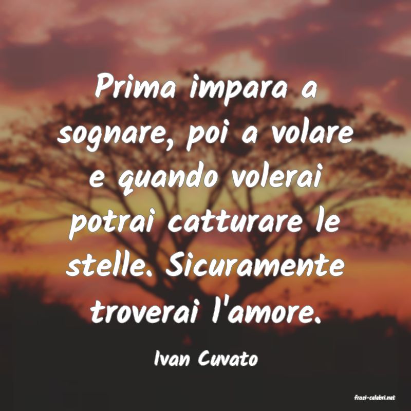 frasi di  Ivan Cuvato
