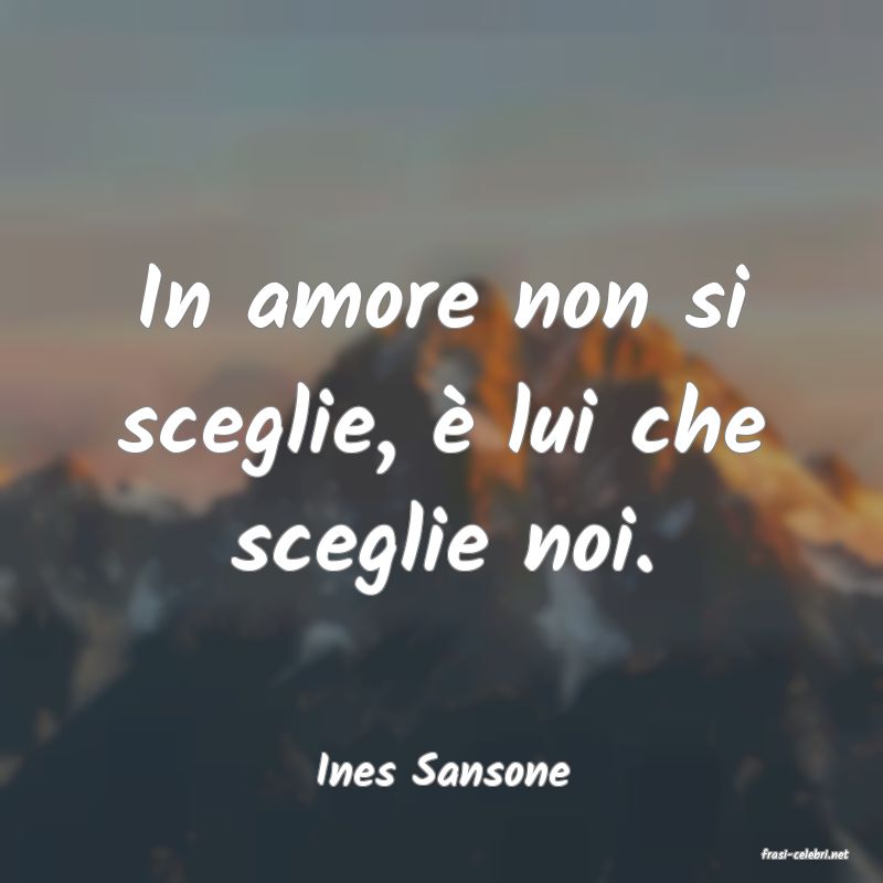 frasi di  Ines Sansone
