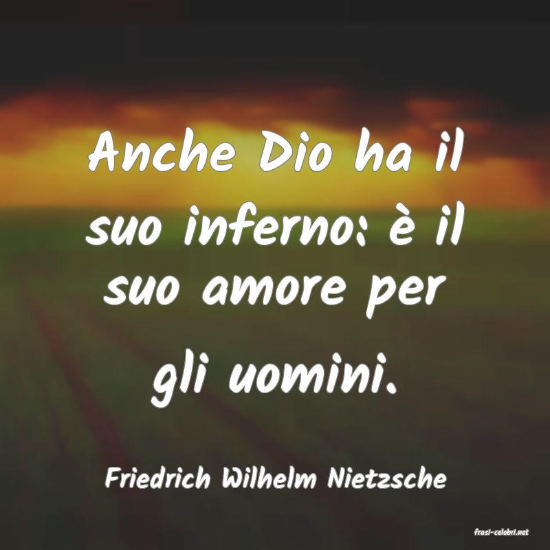 frasi di  Friedrich Wilhelm Nietzsche
