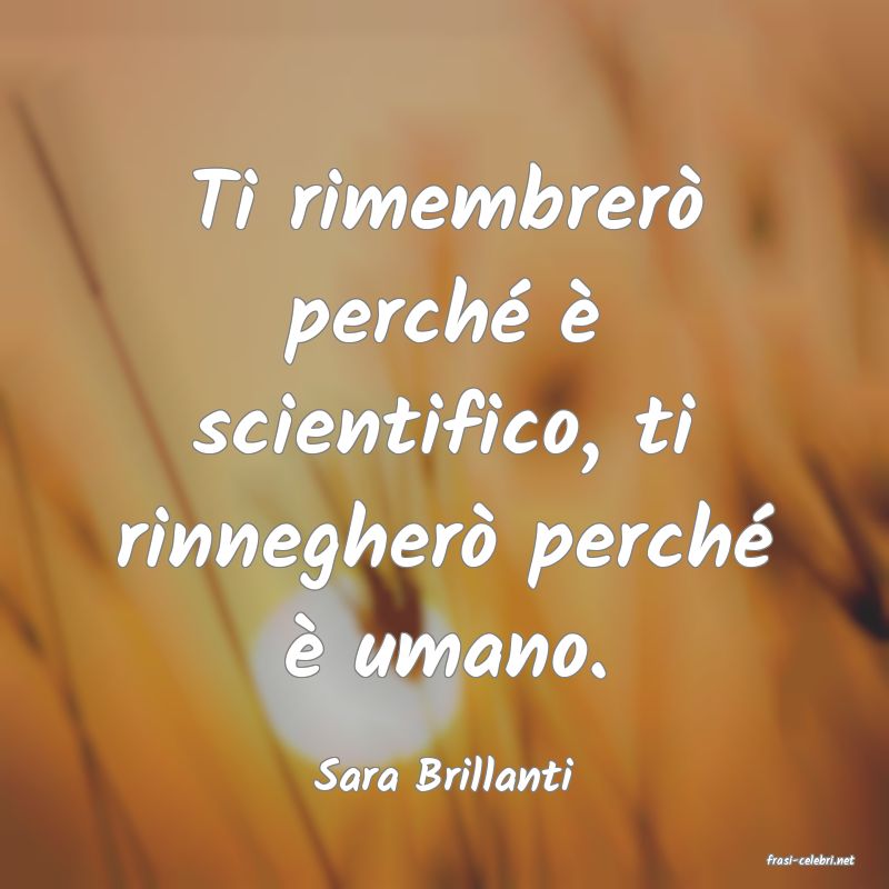 frasi di  Sara Brillanti
