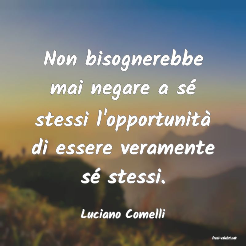 frasi di  Luciano Comelli
