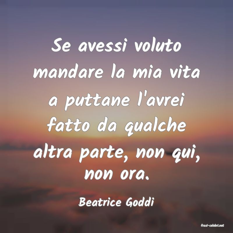 frasi di  Beatrice Goddi
