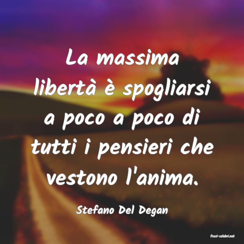 frasi di  Stefano Del Degan
