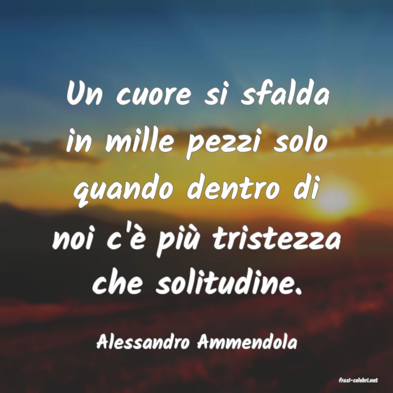 frasi di  Alessandro Ammendola
