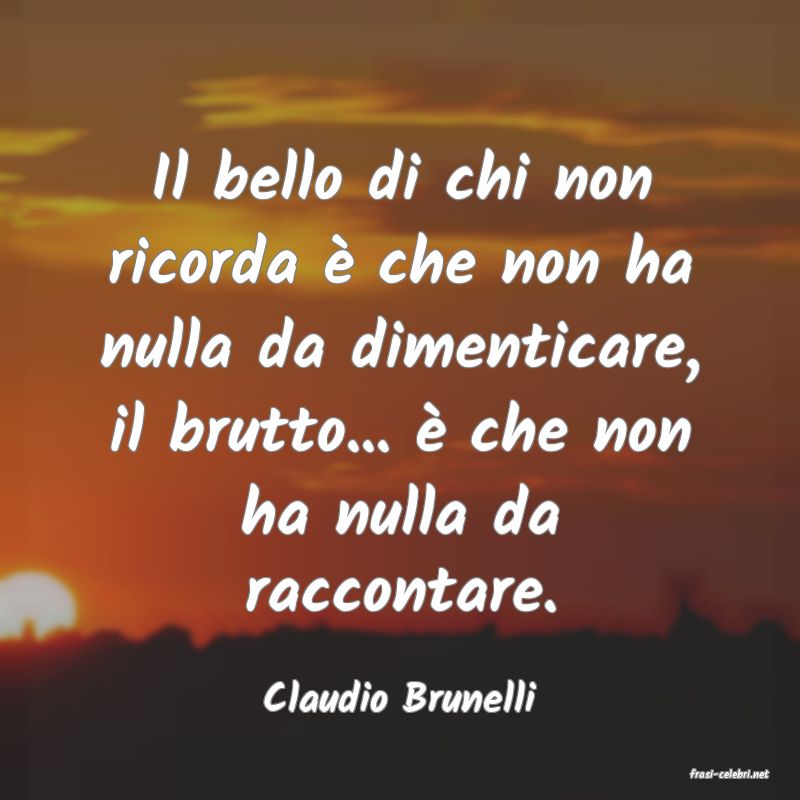 frasi di  Claudio Brunelli
