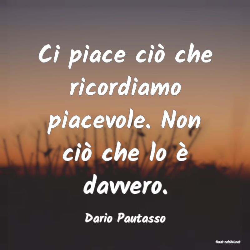 frasi di  Dario Pautasso
