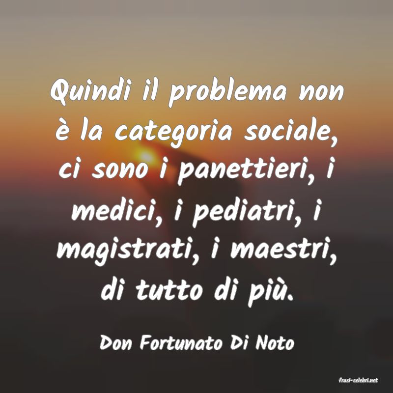 frasi di  Don Fortunato Di Noto
