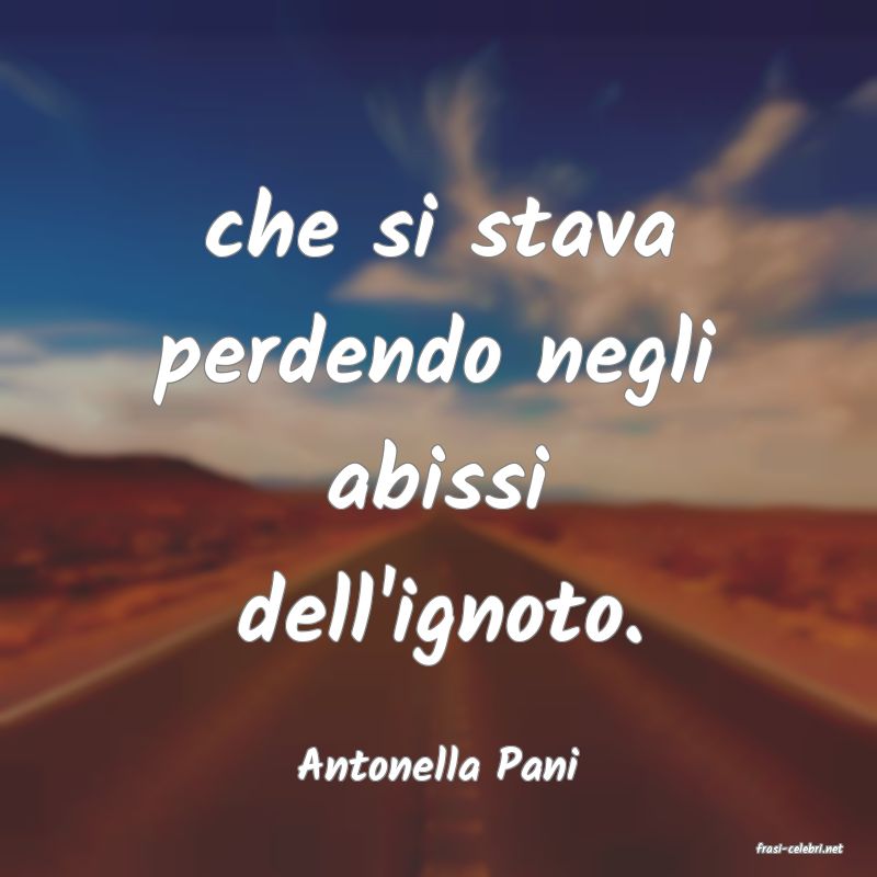 frasi di  Antonella Pani
