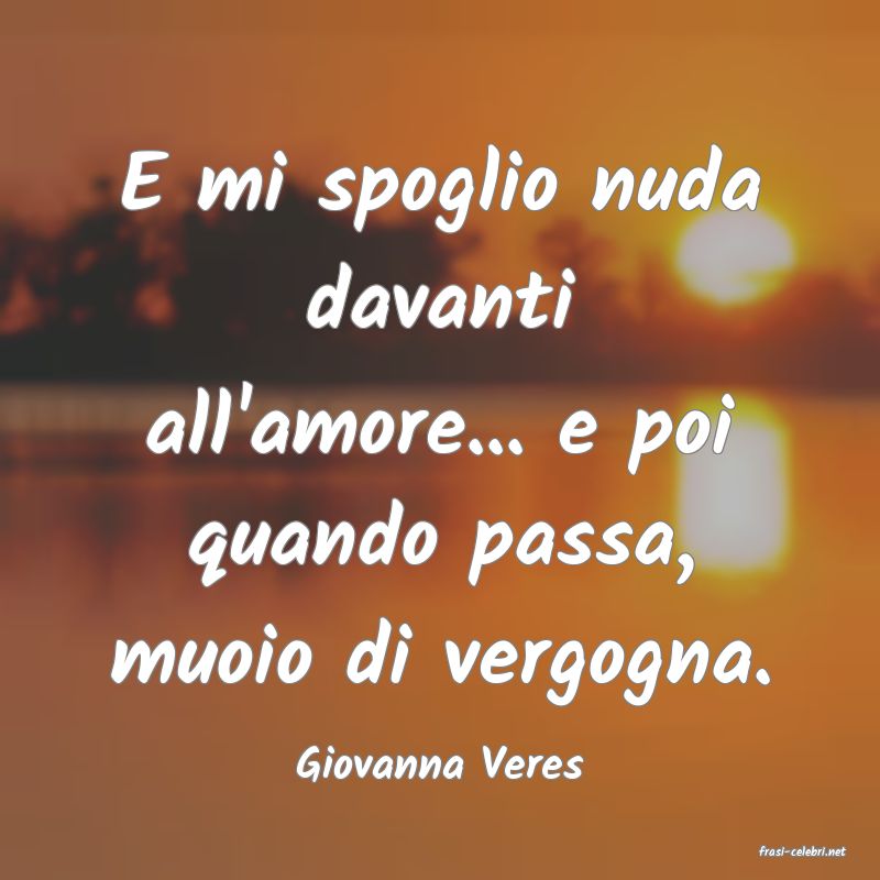 frasi di  Giovanna Veres
