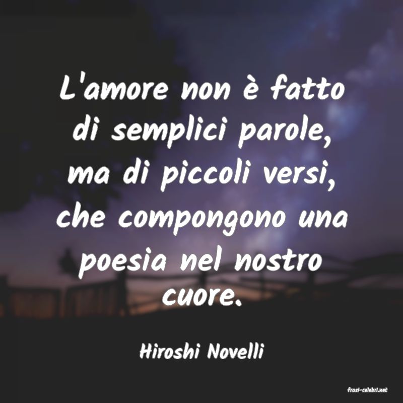 frasi di  Hiroshi Novelli
