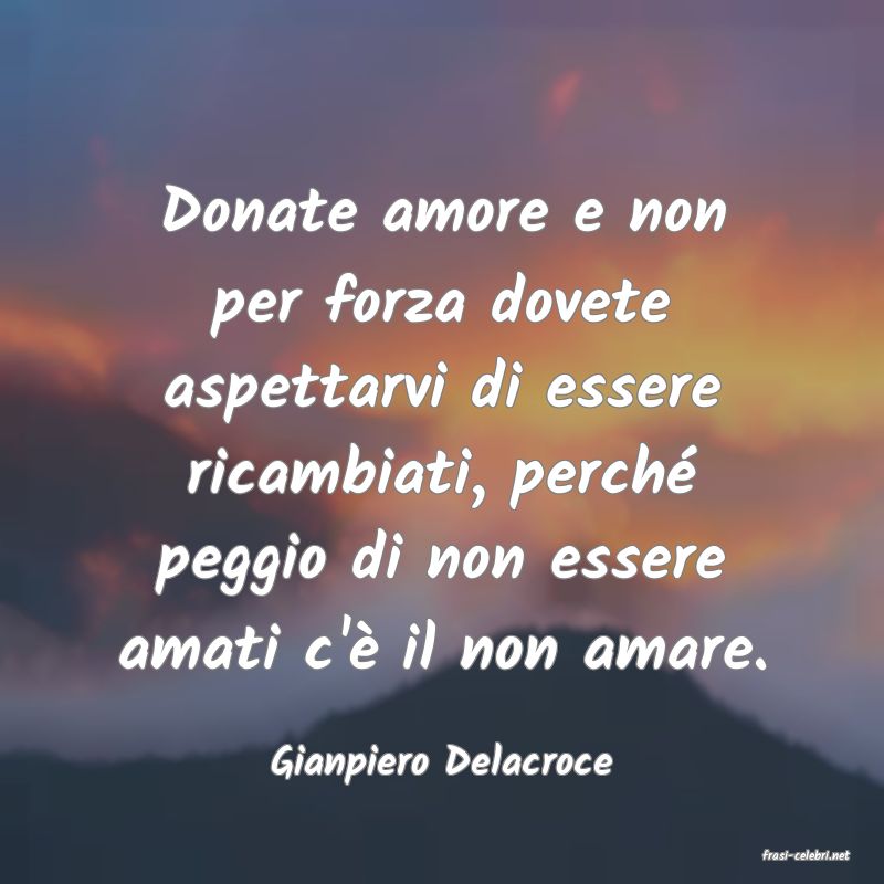 frasi di  Gianpiero Delacroce
