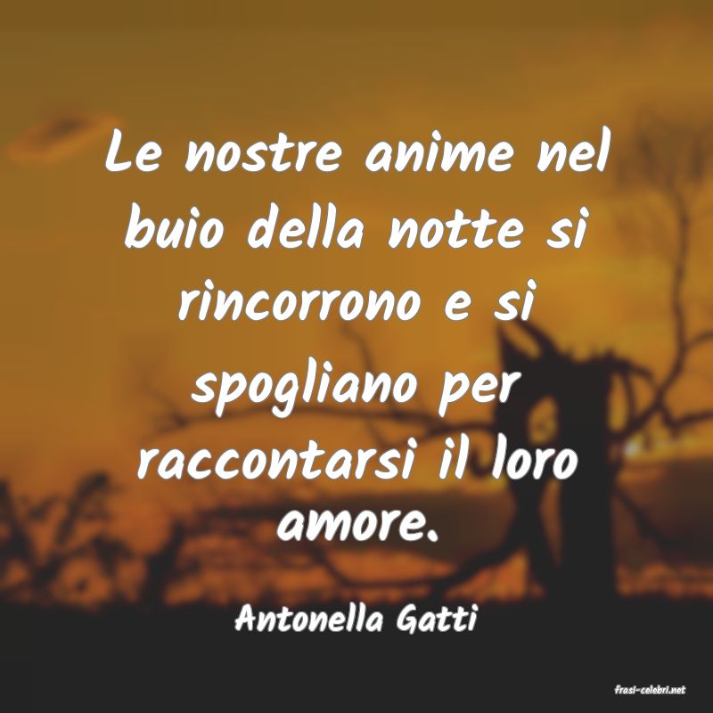 frasi di  Antonella Gatti
