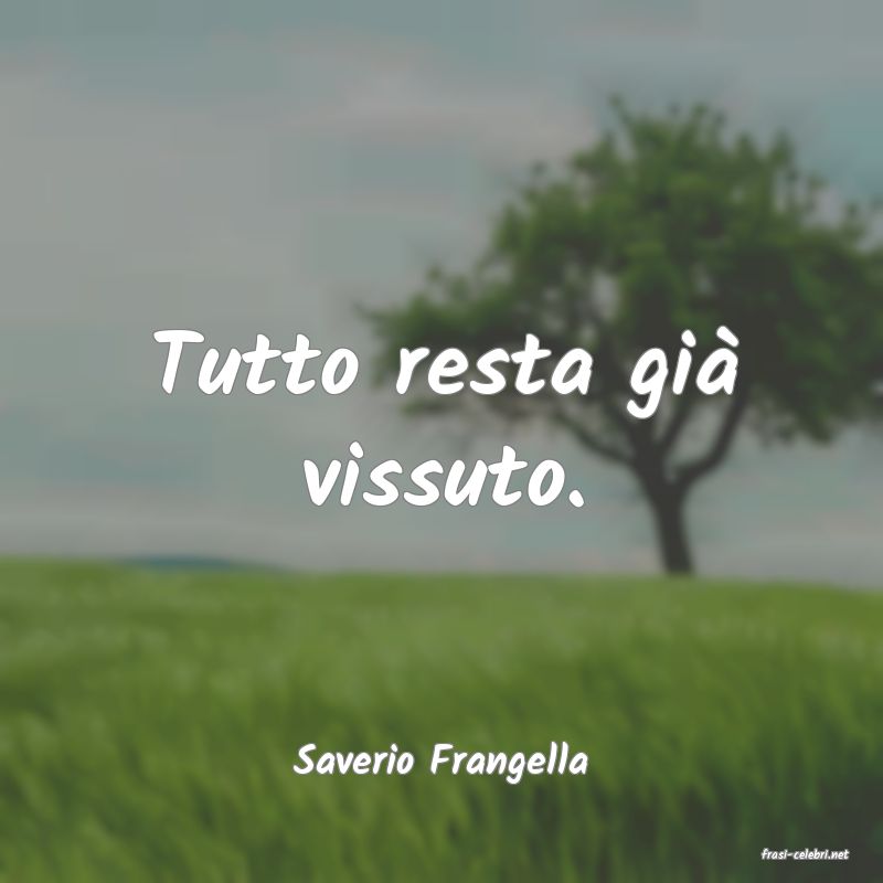 frasi di  Saverio Frangella
