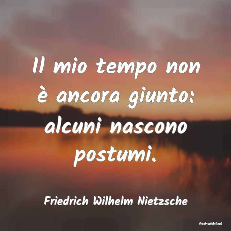 frasi di  Friedrich Wilhelm Nietzsche
