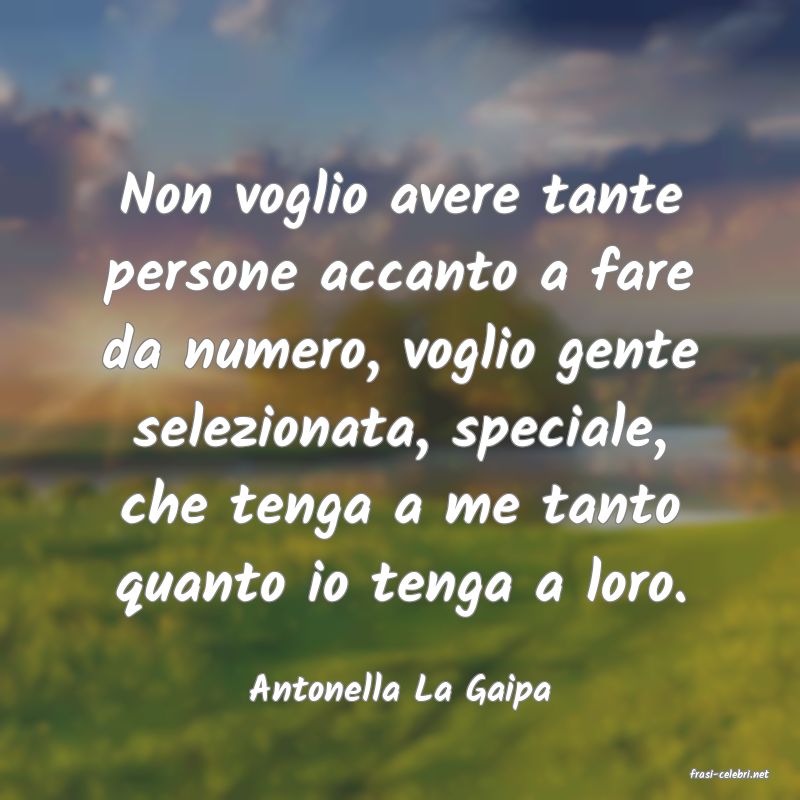 frasi di  Antonella La Gaipa
