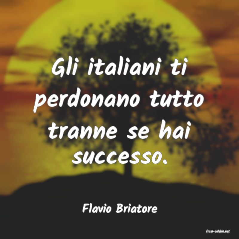 frasi di  Flavio Briatore
