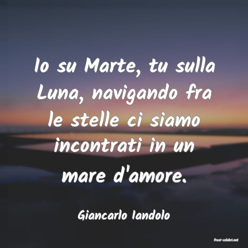 frasi di  Giancarlo Iandolo
