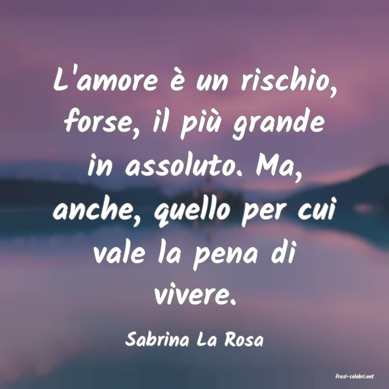 frasi di  Sabrina La Rosa
