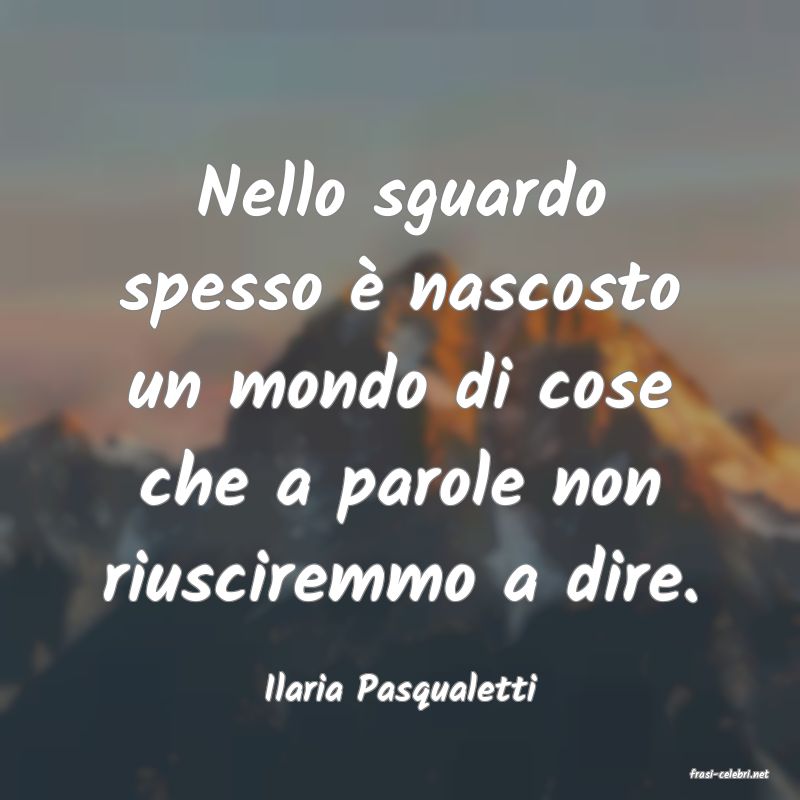 frasi di  Ilaria Pasqualetti
