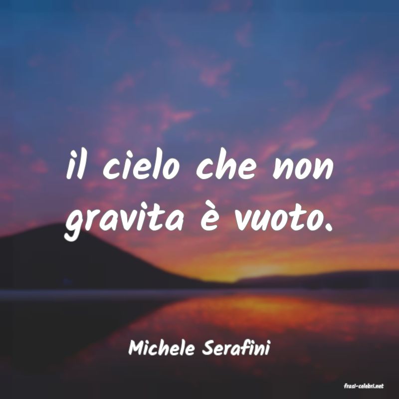 frasi di  Michele Serafini
