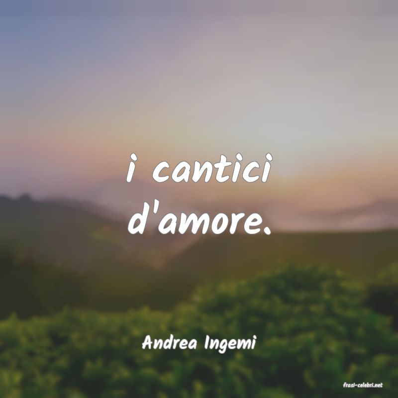 frasi di  Andrea Ingemi
