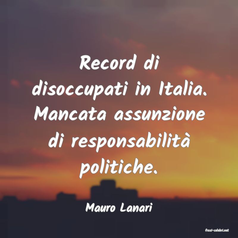 frasi di  Mauro Lanari
