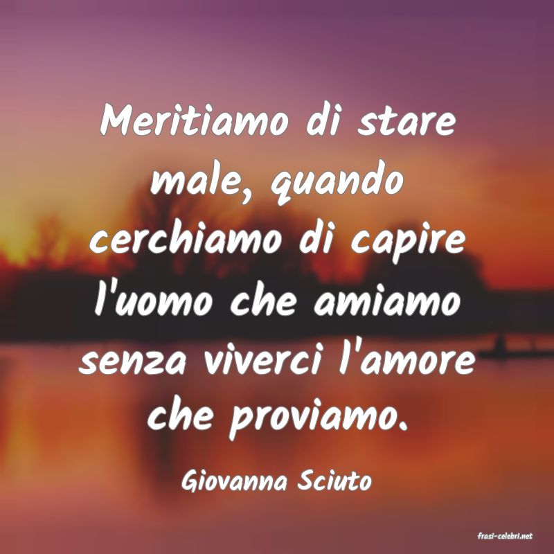 frasi di  Giovanna Sciuto
