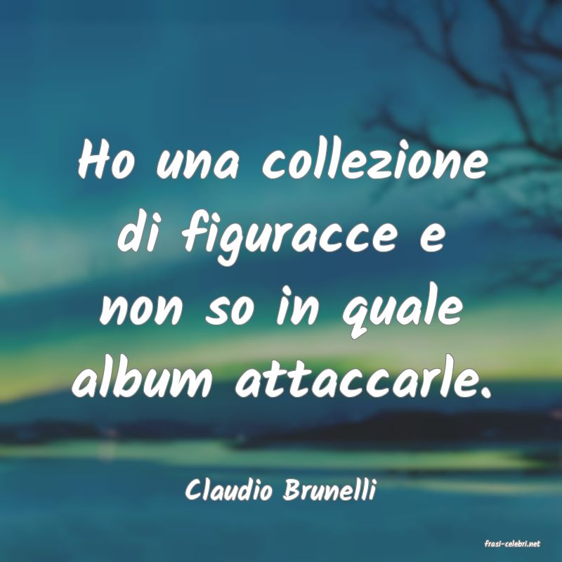 frasi di  Claudio Brunelli
