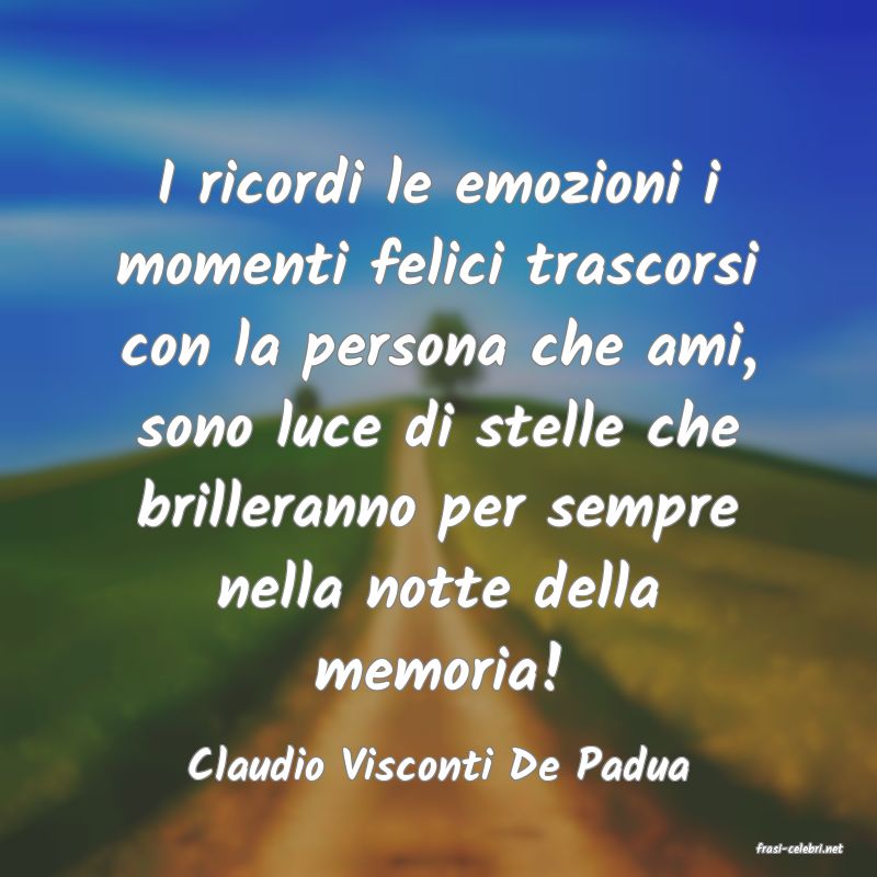 frasi di  Claudio Visconti De Padua
