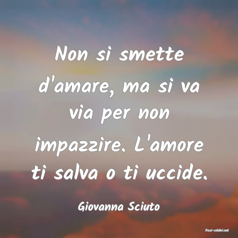 frasi di  Giovanna Sciuto
