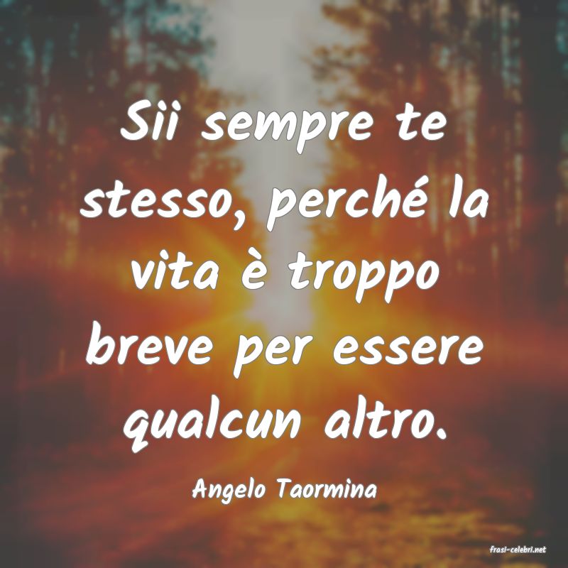 frasi di  Angelo Taormina
