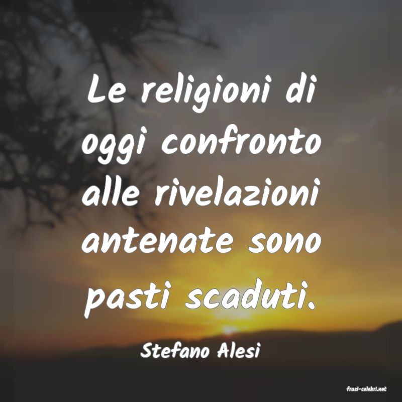 frasi di  Stefano Alesi
