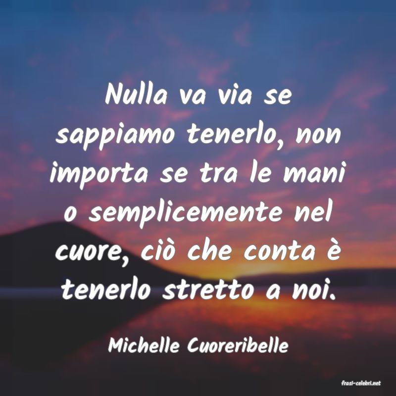 frasi di  Michelle Cuoreribelle
