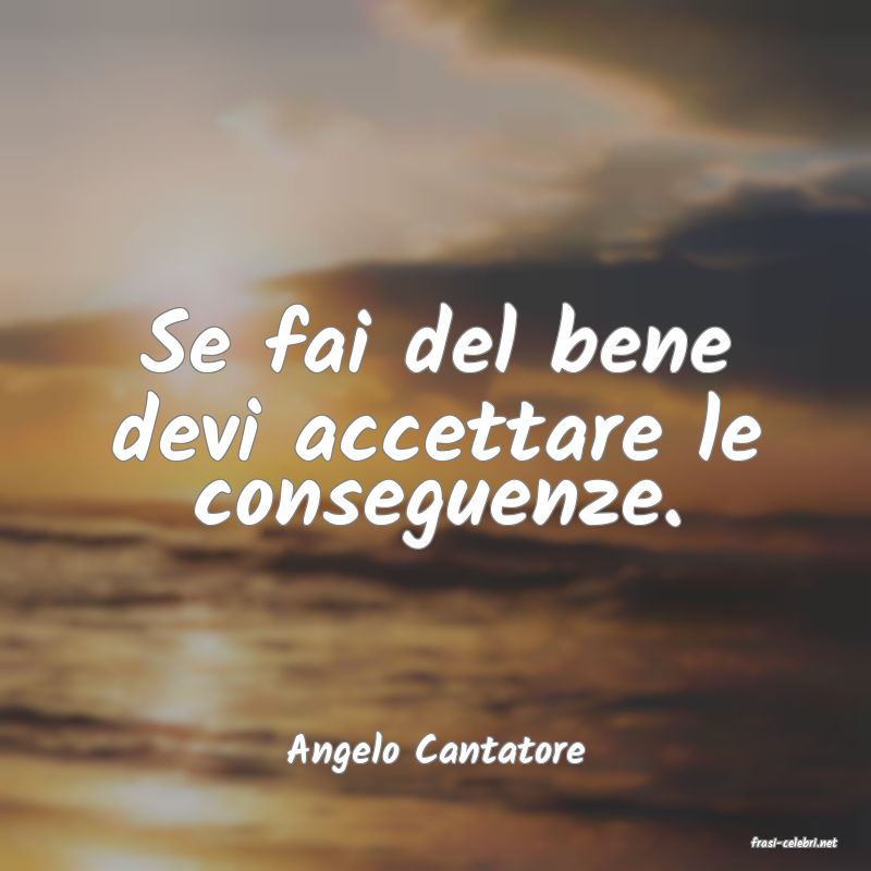 frasi di  Angelo Cantatore
