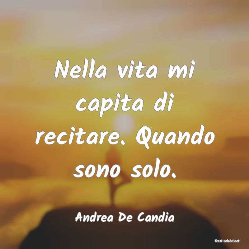 frasi di  Andrea De Candia
