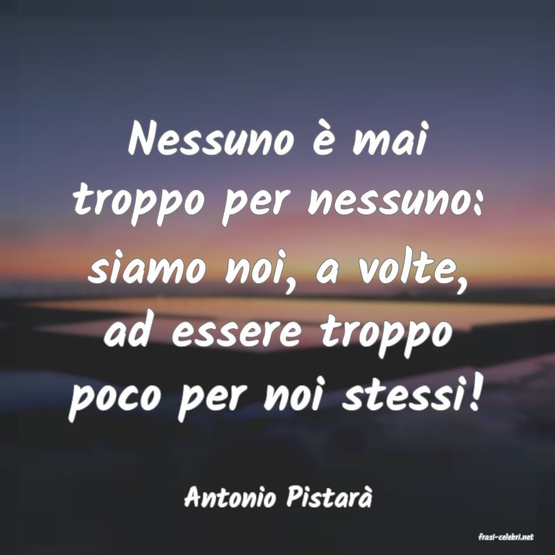 frasi di Antonio Pistar