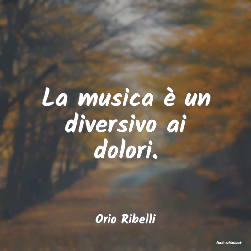 frasi di  Orio Ribelli
