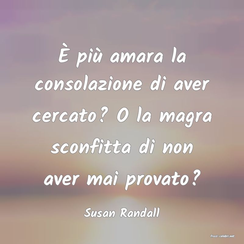 frasi di  Susan Randall
