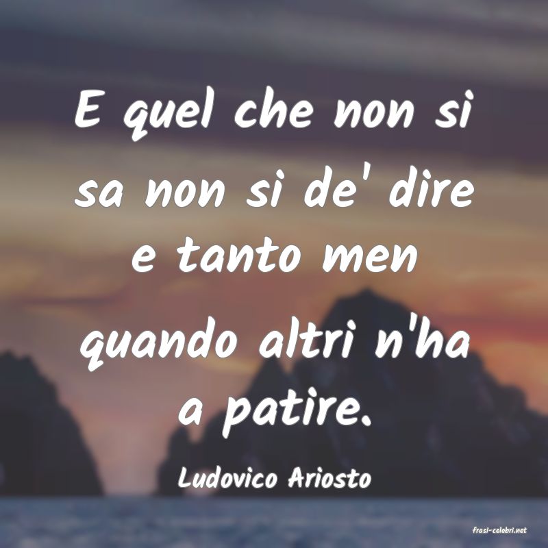 frasi di  Ludovico Ariosto
